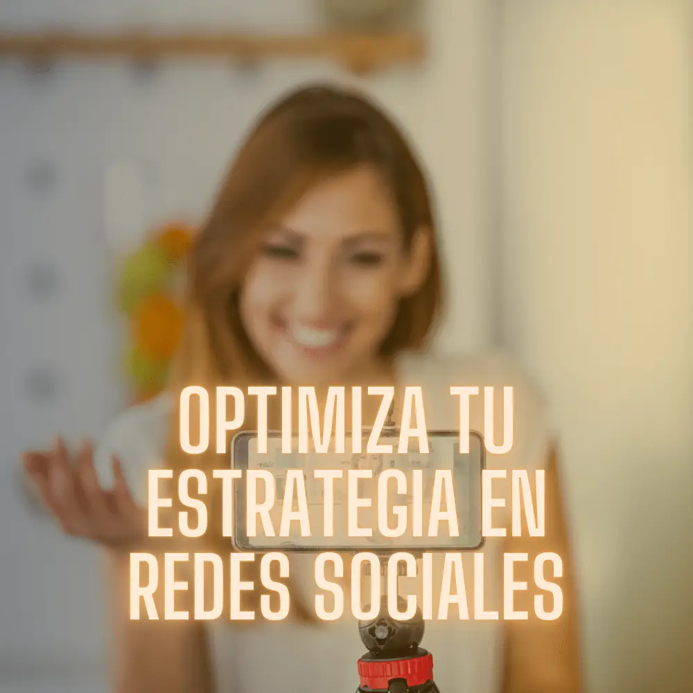 Optimiza tu estrategia de redes sociales